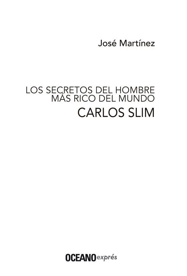 INTRODUCCIÓN Retrato del poder Para unos Carlos Slim Helú es un enigma Para - фото 1