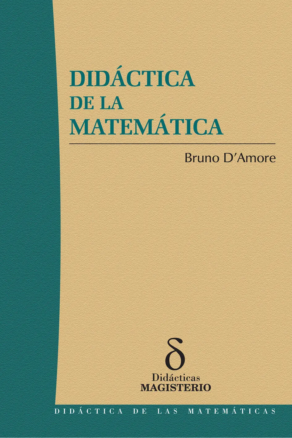 Didáctica de la Matemática Bruno DAmore Prólogo de Colette Laborde con una - фото 1