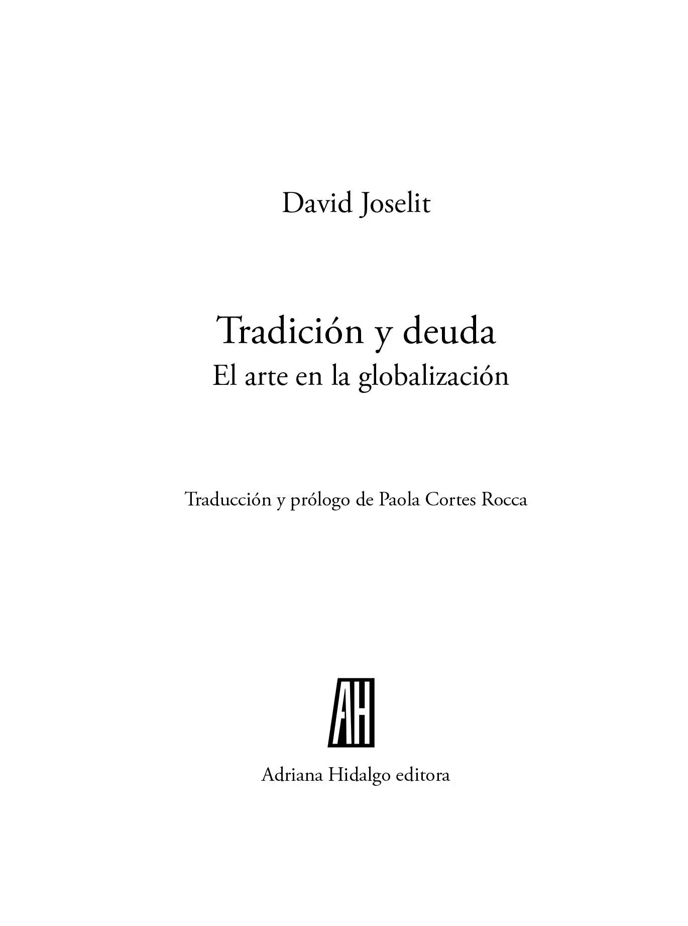 Joselit DavidTradición y deuda el arte en la globalización David Joselit - фото 1