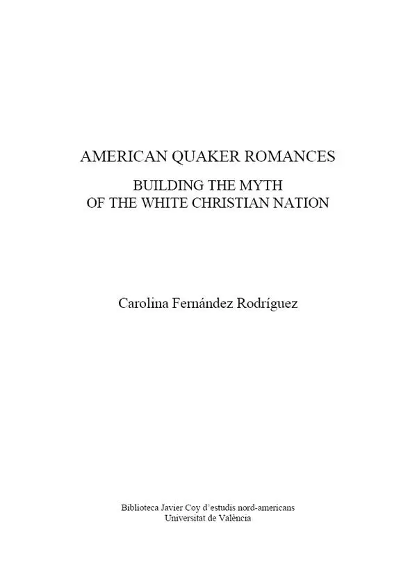 American Quaker Romances Building the Myth of the White Christian Nation - фото 2