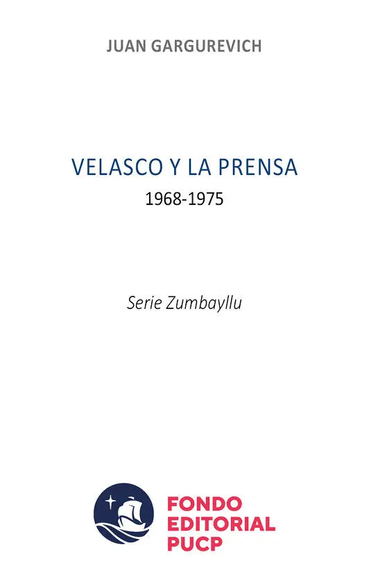 Velasco y la prensa 19681975 Serie Zumbayllu 4 Juan Gargurevich Pontificia - фото 1