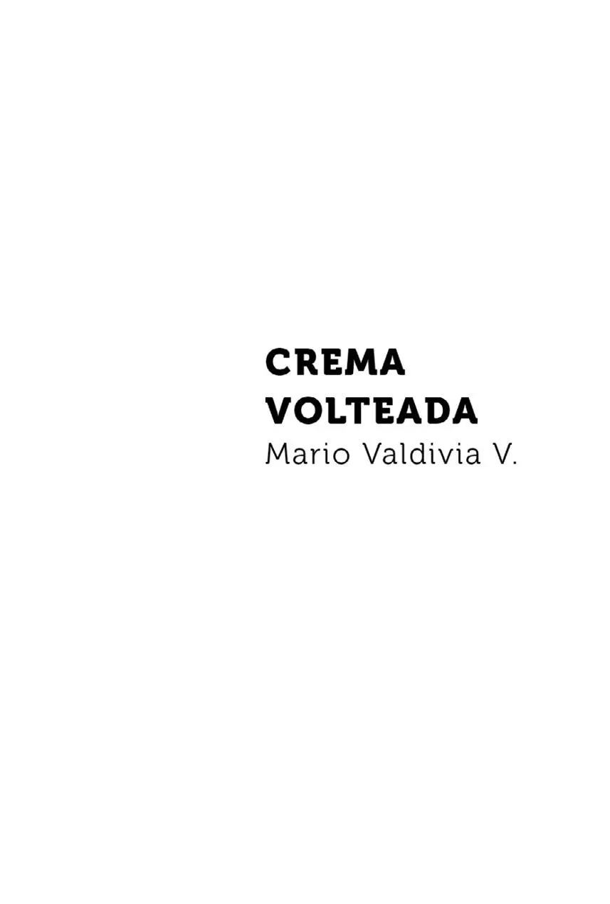 CREMA VOLTEADA Mario Valdivia 2021 Pehoé ediciones noviembre 2021 Pehoé - фото 1