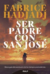 Fabrice Hadjadj - Ser padre con san José