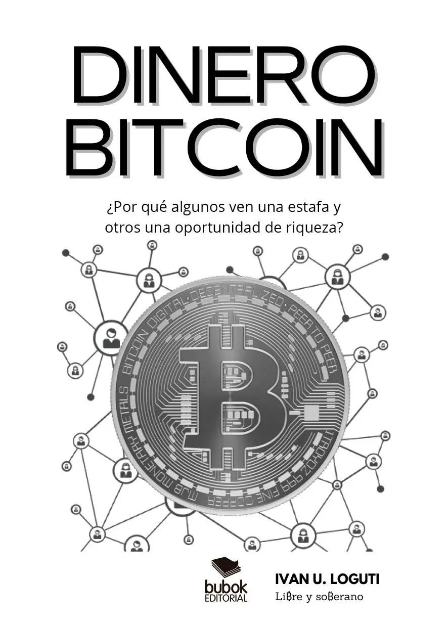 Ivan U Loguti Dinero Bitcoin Noviembre de 2021 ISBN papel - фото 1