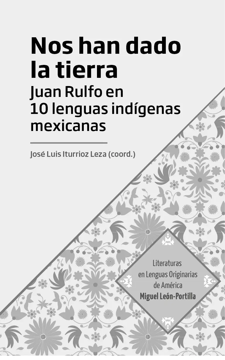 Nos han dado la tierra Juan Rulfo en 10 lenguas indígenas mexicanas se terminó - фото 3