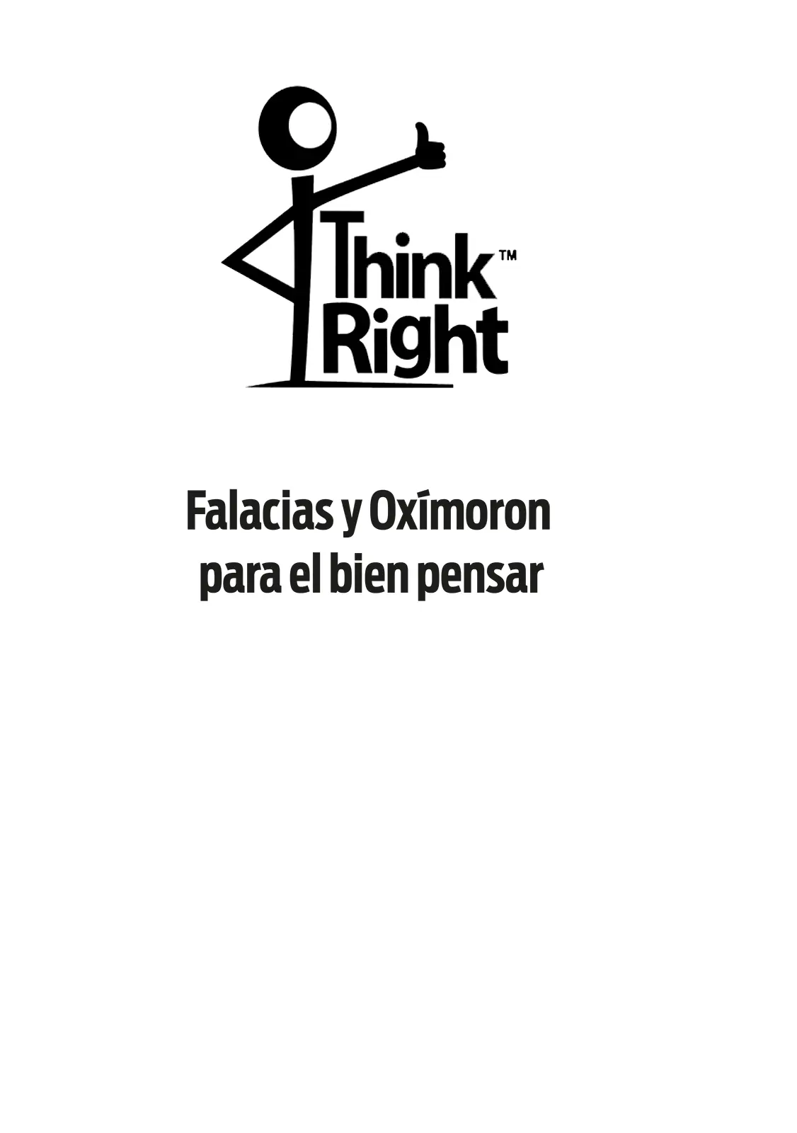 Think right Falacias y Oxímoron para el bien pensar 2021 José Mora O ISBN - фото 1