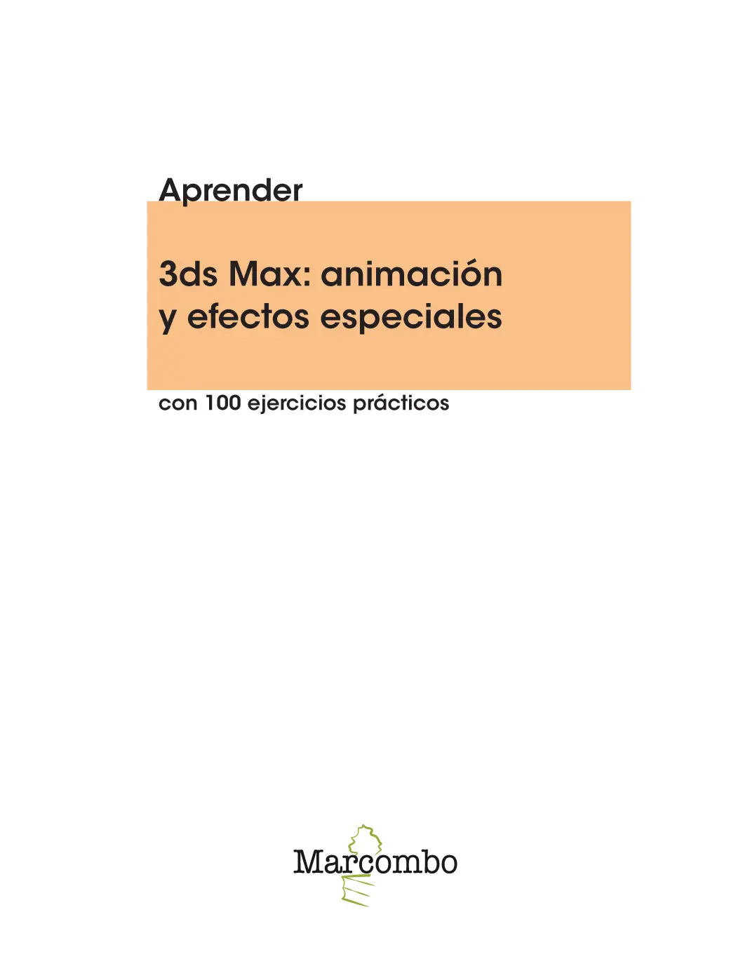 Aprender 3ds Max animación y efectos especiales con 100 ejercicios prácticos - фото 2