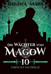 Regina Mars - Die Wächter von Magow - Band 10 - Grün ist die Hölle