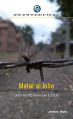 Carlos Alberto Velásquez Córdoba - Matar al lobo