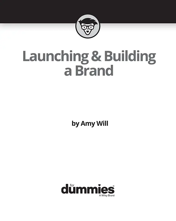 Launching Building a Brand For Dummies Published by John Wiley Sons - фото 1