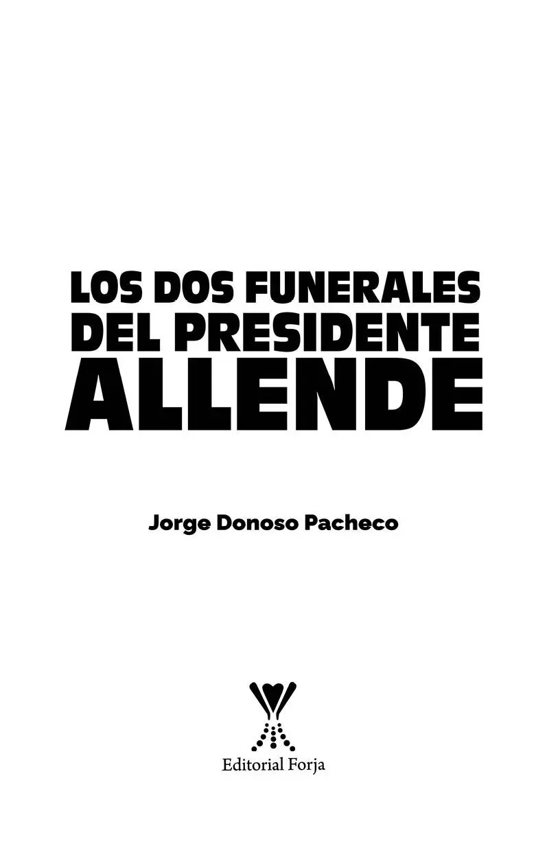 LOS DOS FUNERALES DEL PRESIDENTE ALLENDE Autor Jorge Donoso PachecoEditorial - фото 2