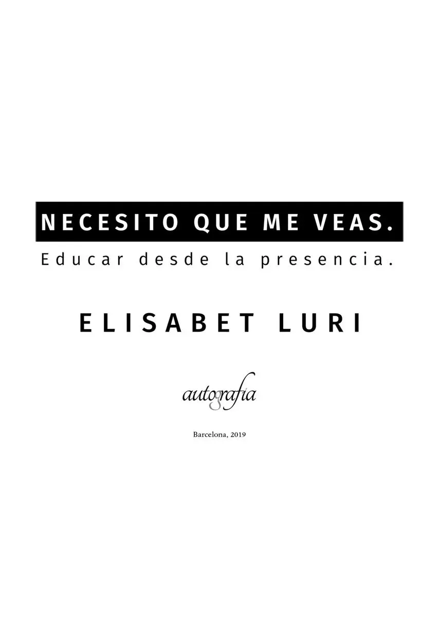 Necesito que me veas Educar desde la presencia Elisabet Luri ISBN - фото 1