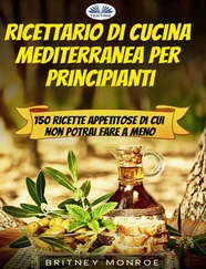 Britney Monroe - Ricettario Di Cucina Mediterranea Per Principianti