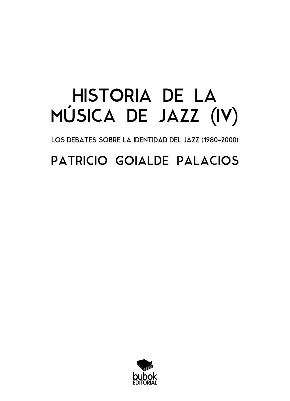 Patricio Goialde Palacios HISTORIA DE LA MÚSICA DE JAZZ IV Los debates - фото 1