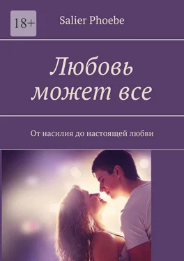 Salier Phoebe Любовь может все. От насилия до настоящей любви обложка книги