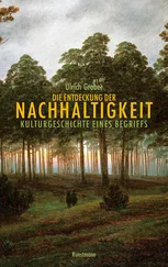 Ulrich Grober - Die Entdeckung der Nachhaltigkeit