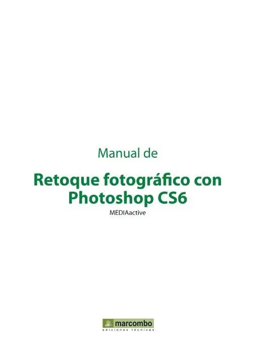 Manual de Retoque fotográfico con Photoshop CS6 MEDIAactive Primera edición - фото 1