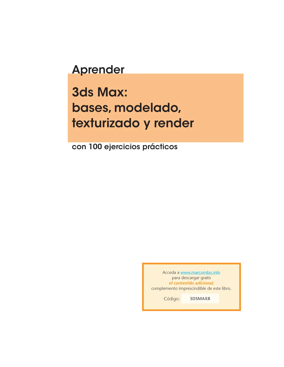 Aprender 3ds Max bases modelado texturizado y render con 100 ejercicios - фото 1