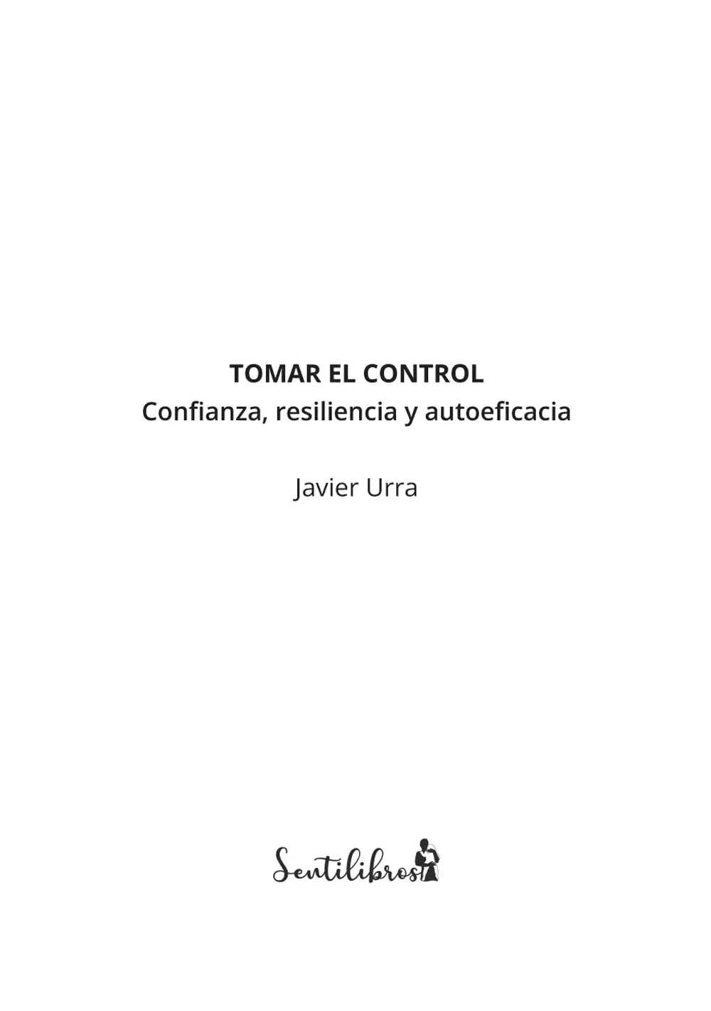 Tomar el control Confianza resiliencia y autoeficacia Primera edición - фото 2