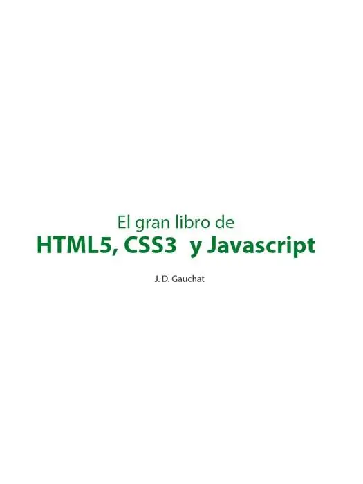 El gran libro de HTML5 CSS3 y Javascript Segunda edición 2013 2013 Juan - фото 1