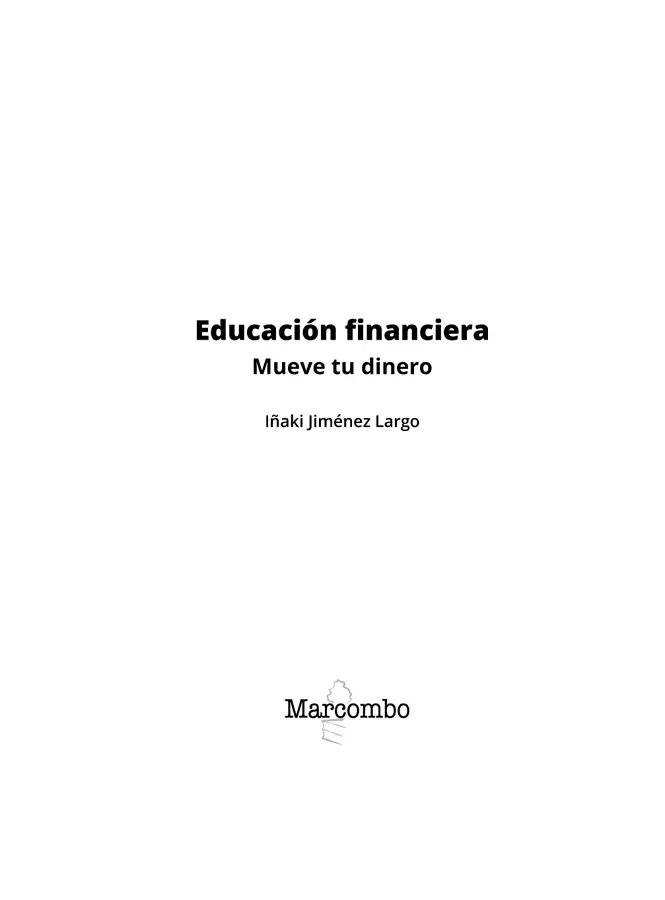 Educación financiera Mueve tu dinero Primera edición 2021 2021 Iñaki - фото 2