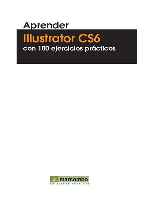 Aprender Illustrator CS6 con 100 ejercicios prácticos 2012 MEDIAactive - фото 1