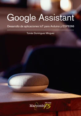 Tomás Domínguez Mínguez Google Assistant. Desarrollo de aplicaciones IoT para Arduino y ESP8266 обложка книги