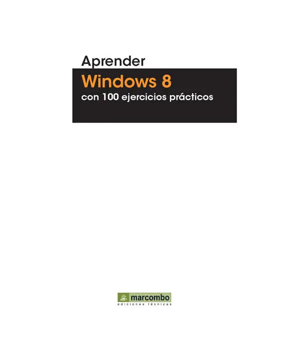 Aprender Windows 8 con 100 ejercicios prácticos 2013 MEDIAactive Primera - фото 1