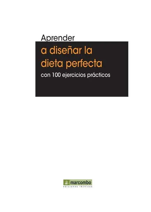 Aprender a diseñar la dieta perfecta con 100 ejercicios prácticos 2013 - фото 1