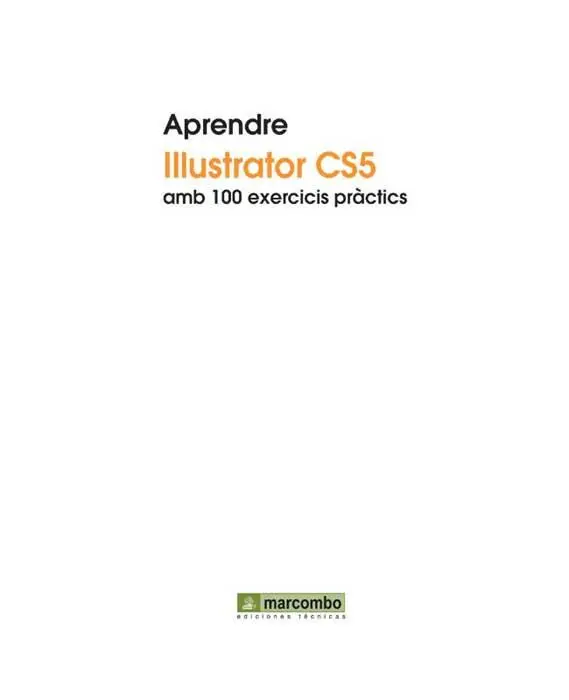 Títol de lobra Aprendre Illustrator CS5 amb 100 exercicis pràctics Primera - фото 1