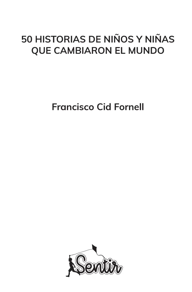 50 historias de niños y niñas que cambiaron el mundo 2020 Francisco Cid - фото 2