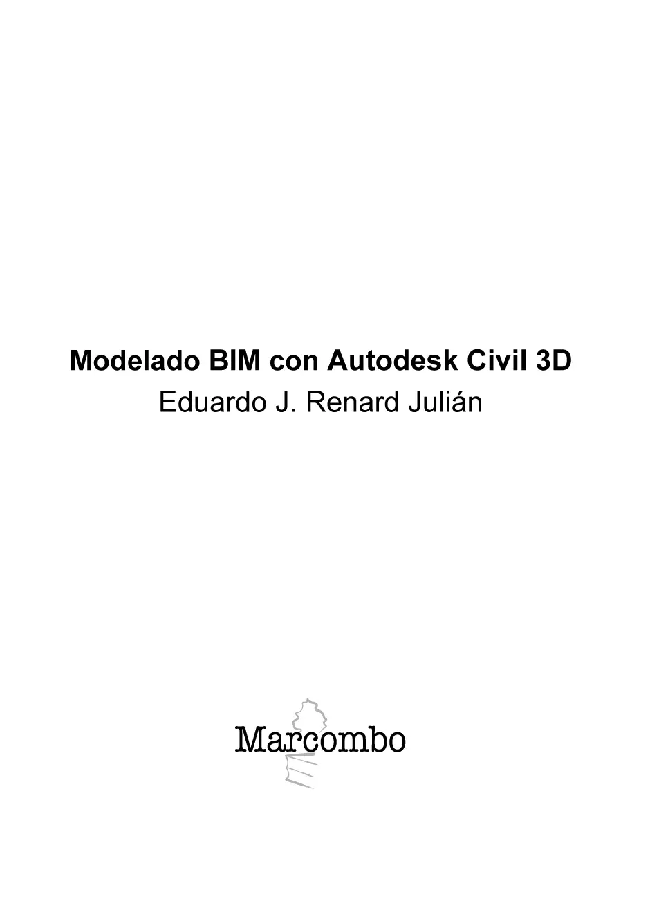 Modelado BIM con Autodesk Civil 3D Primera edición 2021 2021 Eduardo J - фото 2