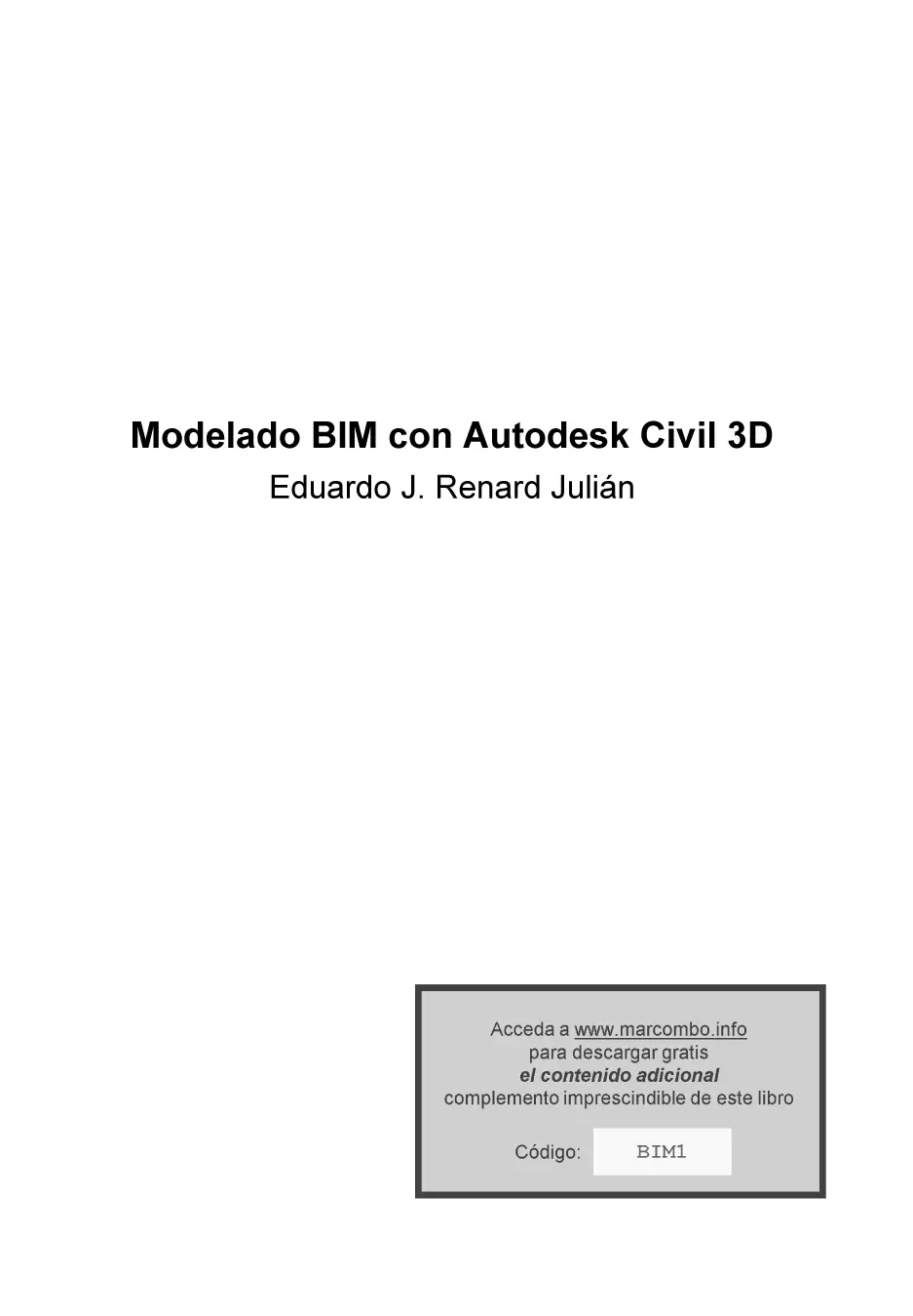 Modelado BIM con Autodesk Civil 3D Primera edición 2021 2021 Eduardo J - фото 1