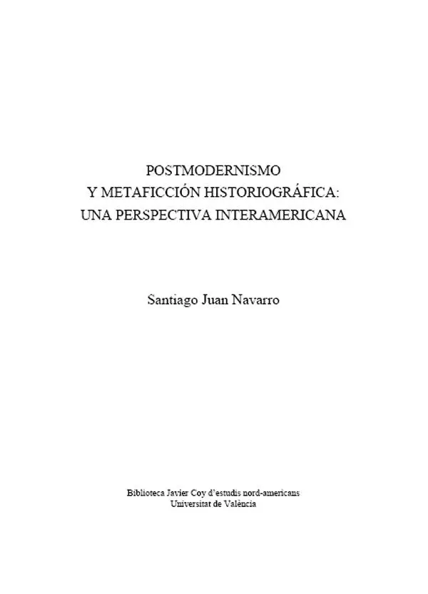 Santiago Juan Navarro Postmodernismo y metaficción historiográfica una - фото 2