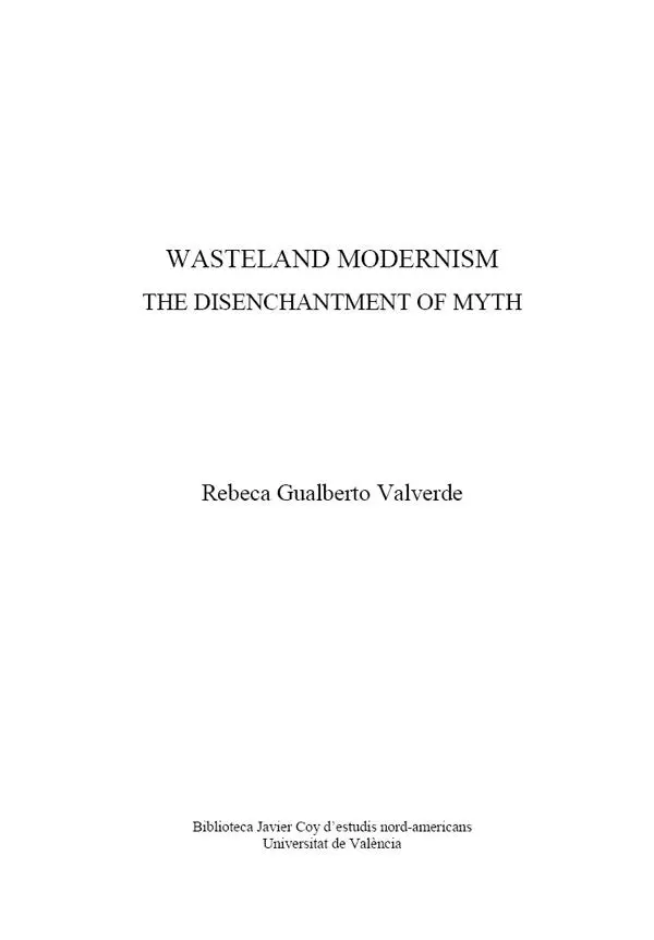 Wasteland Modernism The Disenchantment of Myth Rebeca Gualberto Valverde 1ª - фото 2