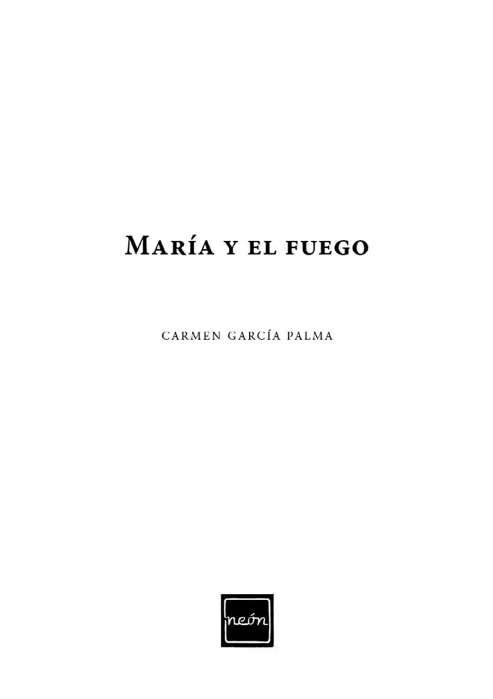 MARÍA Y EL FUEGO 2021 Carmen García Palma Neón septiembre 2021 Neón - фото 3