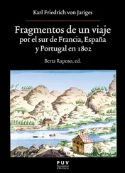 Karl Friedrich Von Jariges - Fragmentos de un viaje por el sur de Francia, España y Portugal en 1802