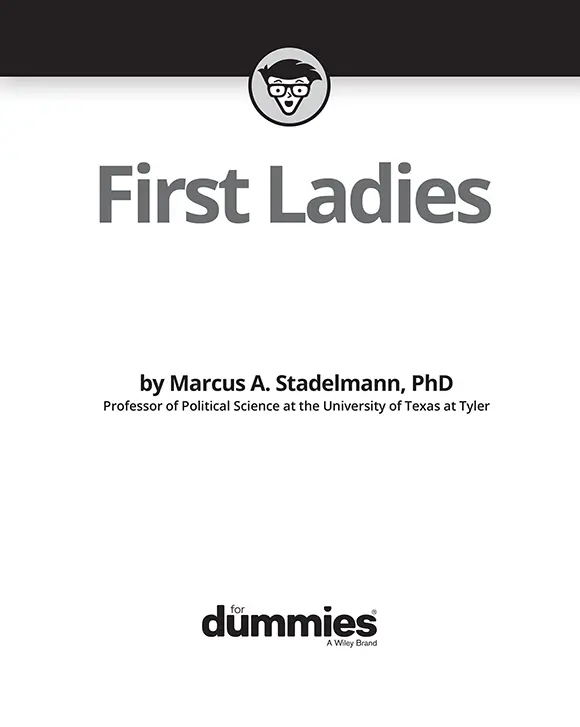 First Ladies For Dummies Published by John Wiley Sons Inc111 River - фото 1