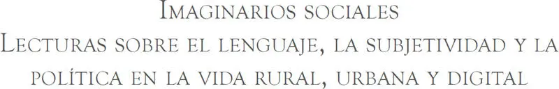 Buitrago Rojas Andrea Paola Imaginarios sociales Lecturas sobre el lenguaje - фото 1