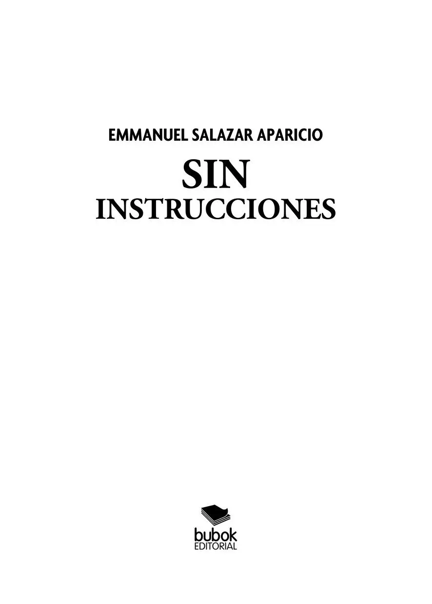 Emmanuel Salazar Aparicio Sin instrucciones Octubre 2021 ISBN ePub - фото 1
