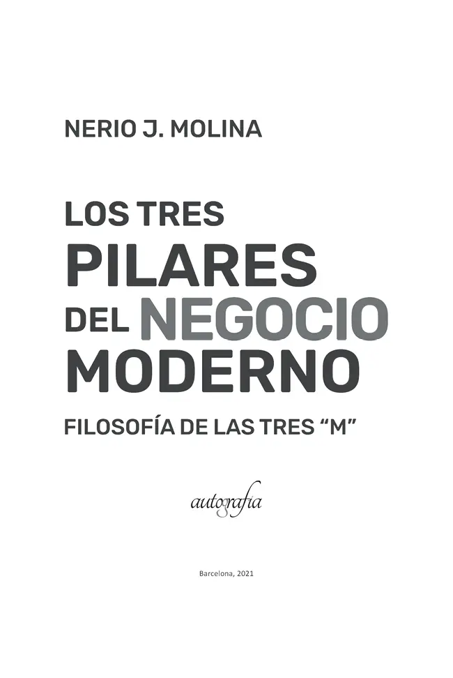 Los tres pilares del negocio moderno Filosofía de las tres M Nerio J Molina - фото 2