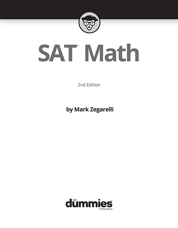 SAT Math For Dummies 2nd Edition Published by John Wiley Sons Inc111 - фото 2