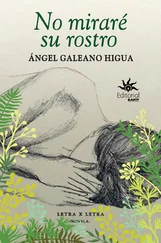 Ángel Galeano Higua - No miraré su rostro