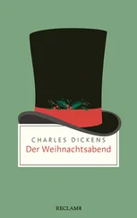 Charles Dickens - Der Weihnachtsabend. Ein Weihnachtslied in Prosa; oder - Eine Geistergeschichte zum Weihnachtsfest