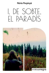 Núria Perpinyà Filella - I, de sobte, el paradís