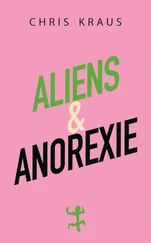 Chris Kraus - Aliens &amp; Anorexie
