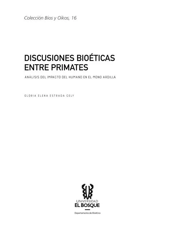 3741 S15d ESTRADA CELY Gloria Elena Discusiones bioéticas entre primates un - фото 1