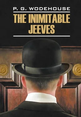 Pelham Grenville Wodehouse The Inimitable Jeeves / Этот неподражаемый Дживс. Книга для чтения на английском языке обложка книги