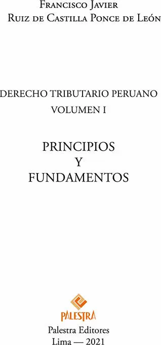 DERECHO TRIBUTARIO PERUANO Volumen I PRINCIPIOS y FUNDAMENTOS Francisco Javier - фото 2