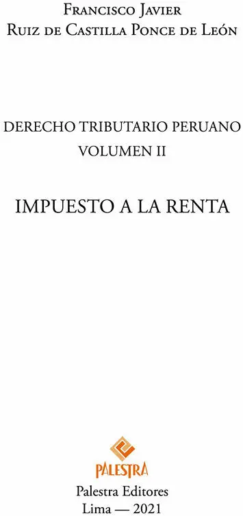 DERECHO TRIBUTARIO PERUANO Volumen II IMPUESTO A LA RENTA Francisco Javier Ruiz - фото 2